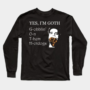 YES, I'M GOTH Long Sleeve T-Shirt